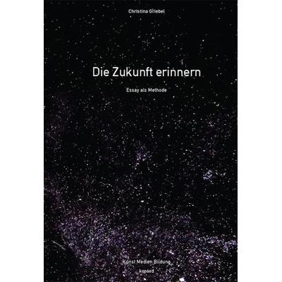 Die Zukunft erinnern, Taschenbuch von Christina Griebel, Kopaed, 978-3-96848-131-9