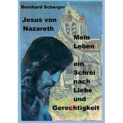 Mein Leben - ein Schrei nach Liebe und Gerechtigkeit, Taschenbuch von Bernhard Scherger, Tredition, 978-3-347-22327-1