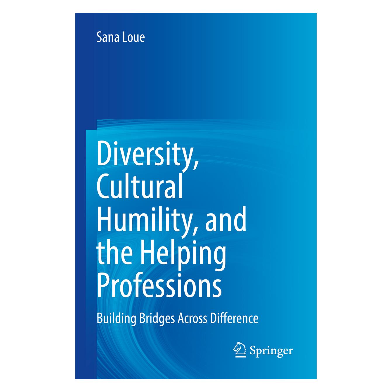 Springer Diversity, Cultural Humility, and the Helping Professions (Englisch, Softcover, Sana Loue) (56964009)