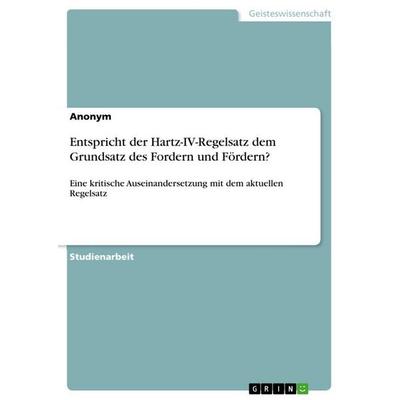 Entspricht der Hartz-IV-Regelsatz dem Grundsatz des Fordern und Fördern?, Taschenbuch von Anonymous, GRIN, 978-3-668-29236-9