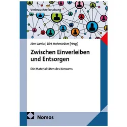 Zwischen Einverleiben und Entsorgen, Fachbücher von Jörn Lamla, Dirk Hohnsträter, Oliver Schlaudt, Simon Schaupp, Elizabeth Shove, Antonia Sommerfeld, Susanne Ritzmann, Ulrike Gisch, Eva Schmierer, Jana L. Balli