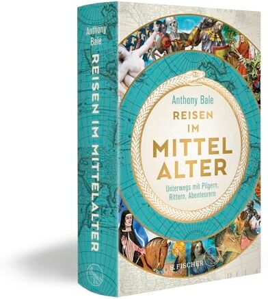 Anthony Bale - Reisen im Mittelalter: Unterwegs mit Pilgern, Rittern, Abenteurern - Preis vom 06.10.2026 07:26:00 h