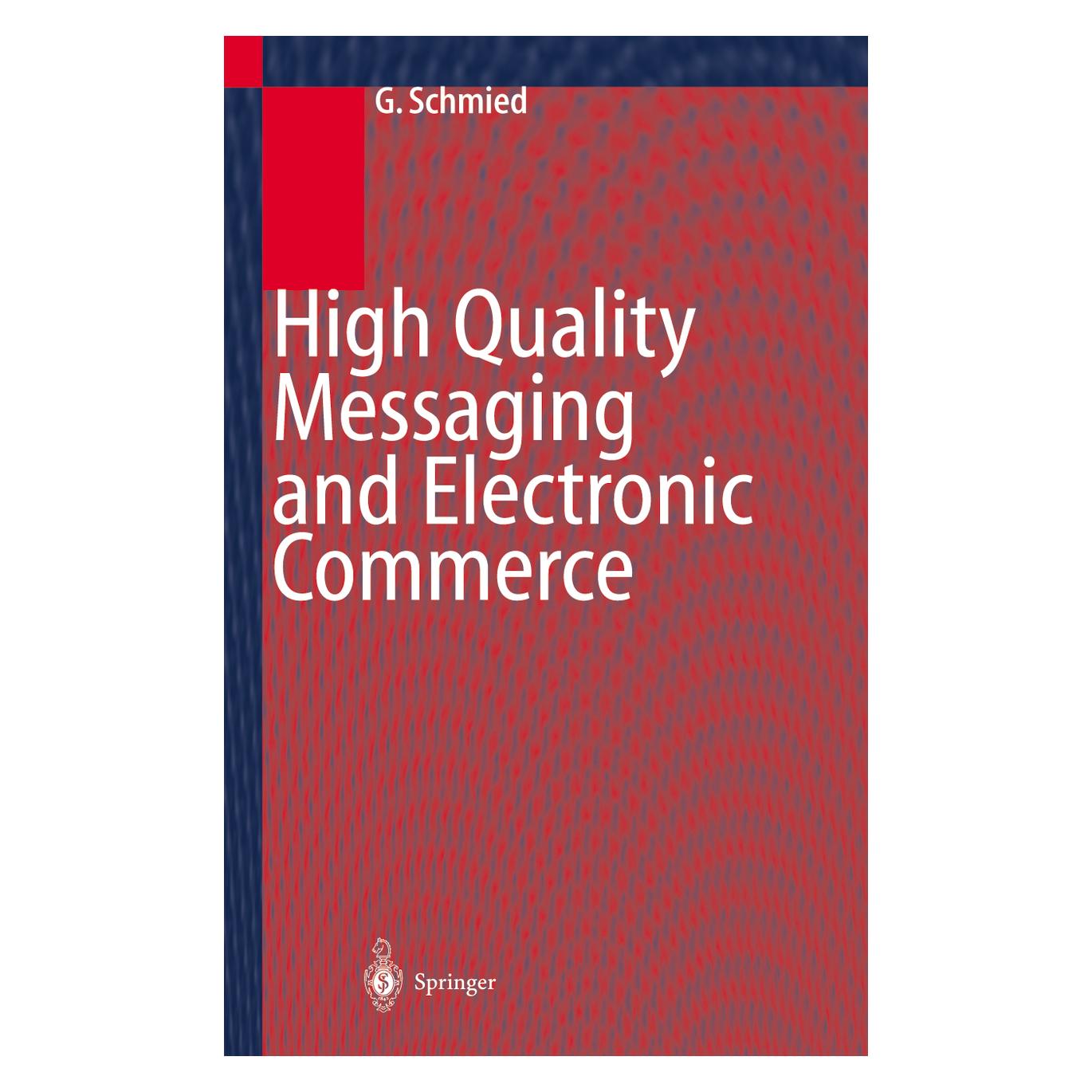 Springer High Quality Messaging and Electronic Commerce (Englisch, Softcover, Gerhard Schmied) (55506971)