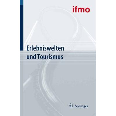 Erlebniswelten und Tourismus, Taschenbuch von , Springer Berlin, 978-3-662-31222-3