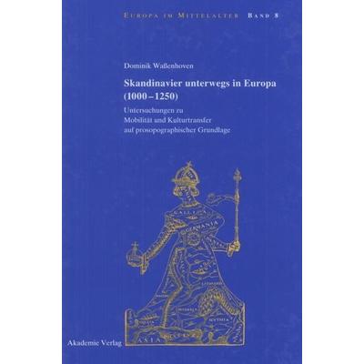 Skandinavier unterwegs in Europa (1000-1250), Gebundene Ausgabe von Dominik Wassenhoven, De Gruyter, 978-3-05-004285-5