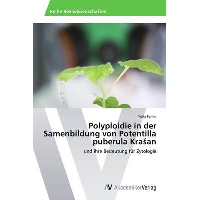 Polyploidie in der Samenbildung von Potentilla puberula Kra¿an, Taschenbuch von Yulia Fenko, AV Akademikerverlag, 978-3-639-63362-7