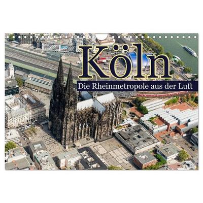 Köln - Die Rheinmetropole aus der Luft (Wandkalender 2027 DIN A4 quer), CALVENDO Monatskalender