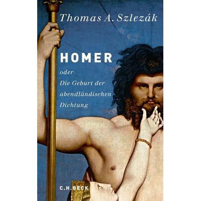 Homer, Gebundene Ausgabe von Thomas A. Szlezák, C.H. Beck, 978-3-406-63729-2
