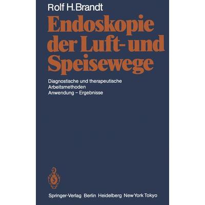 Endoskopie der Luft- und Speisewege, Taschenbuch von Rolf H. Brandt, Springer Berlin, 978-3-642-70543-4