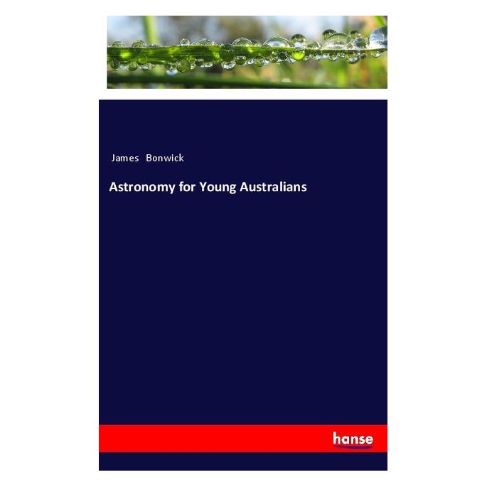 Hansebooks Astronomy for Young Australians (Englisch, Softcover, James Bonwick) (57138214)