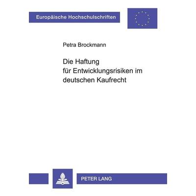 Die Haftung für Entwicklungsrisiken im deutschen Kaufrecht, Taschenbuch von Petra Brockmann, Peter Lang GmbH, Internationaler Verlag der