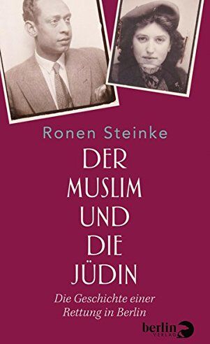 Ronen Steinke - Der Muslim und die Jüdin: Die Geschichte einer Rettung in Berlin - Preis vom 02.10.2026 23:42:20 h