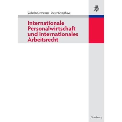 Internationale Personalwirtschaft und Internationales Arbeitsrecht, Gebundene Ausgabe von Wilhelm Schmeisser,Dieter Krimphove, De Gruyter Oldenbourg,