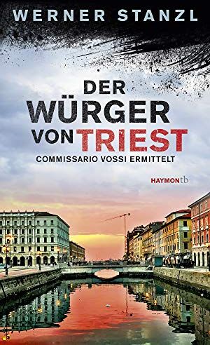 Werner Stanzl - Der Würger von Triest: Commissario Vossi ermittelt (HAYMON TASCHENBUCH) - Preis vom 09.10.2026 07:28:09 h