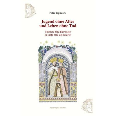 Jugend ohne Alter und Leben ohne Tod, Taschenbuch von Petre Ispirescu, Zederngold & Ferne Verlag GmbH, 978-3-692-31003-9
