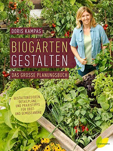 Doris Kampas - Biogärten gestalten: Das große Planungsbuch. Gestaltungsideen, Detailpläne und Praxistipps für Obst- und Gemüseanbau - Preis vom 30.09.2026 09:01:18 h