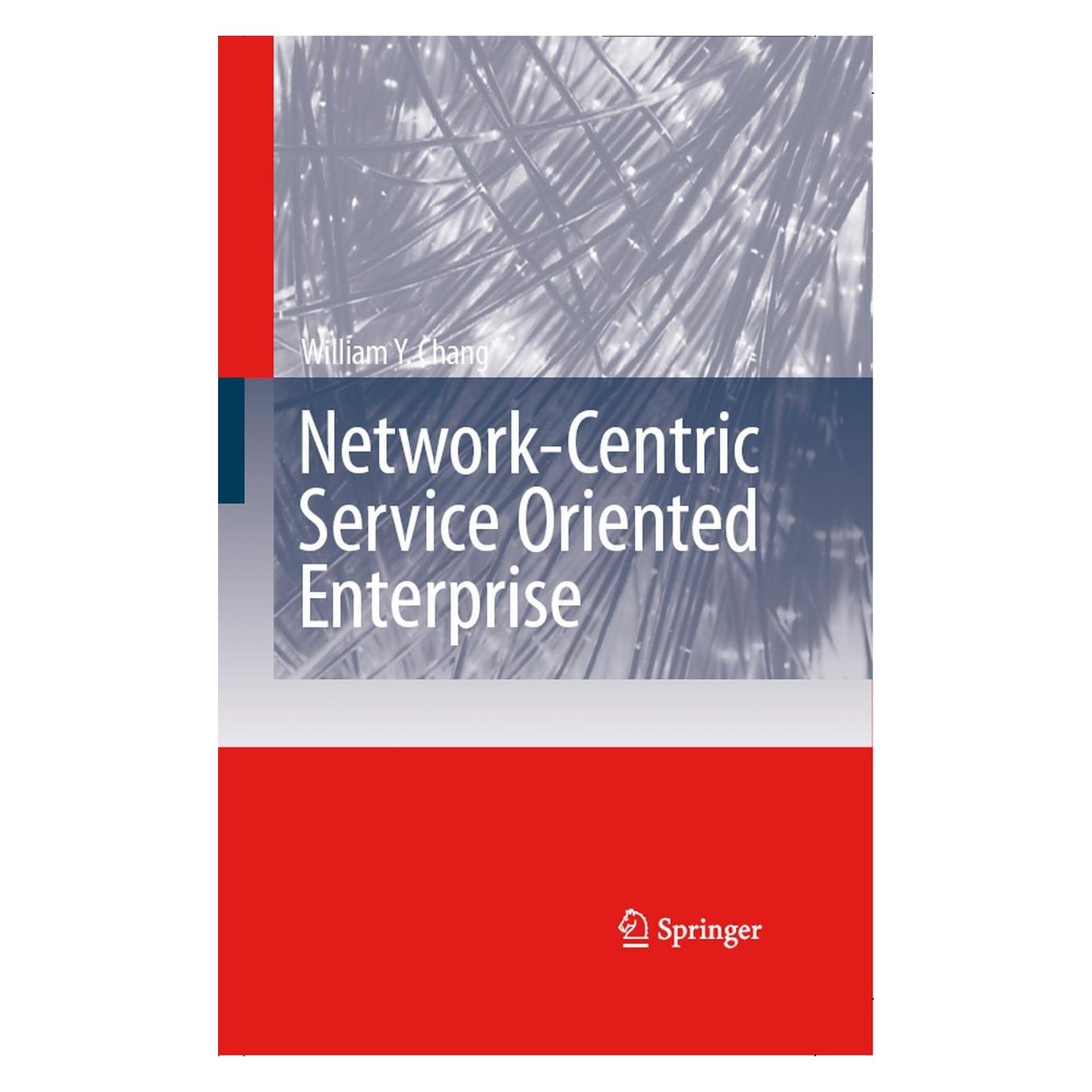 Springer Network-Centric Service Oriented Enterprise (Englisch, Hardcover, William Y. Chang) (9781402064555)