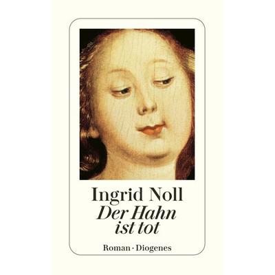 Der Hahn ist tot, Taschenbuch von Ingrid Noll, Diogenes Verlag AG