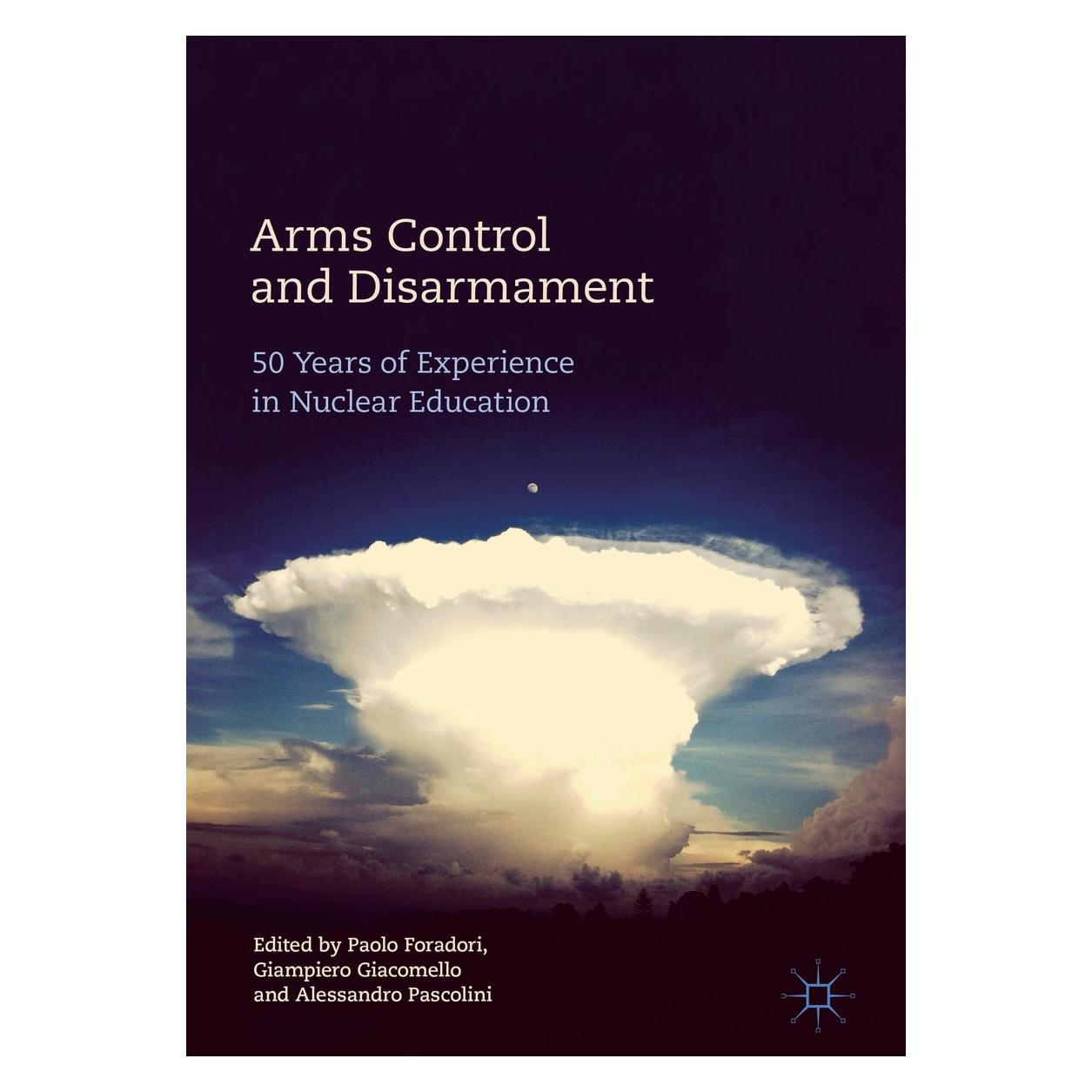 Springer Arms Control and Disarmament (Englisch, Hardcover, Alessandro Pascolini, Giampiero Giacomello, Paolo Foradori) (9783319622583)