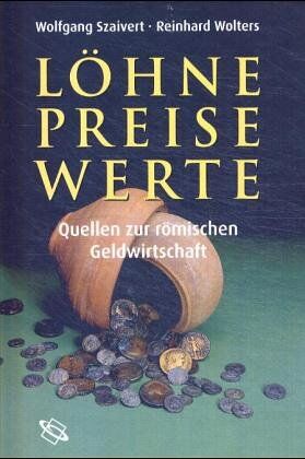 Wolfgang Szaivert - Löhne, Preise, Werte. Quellen zur römischen Geldwirtschaft - Preis vom 09.10.2026 07:28:09 h