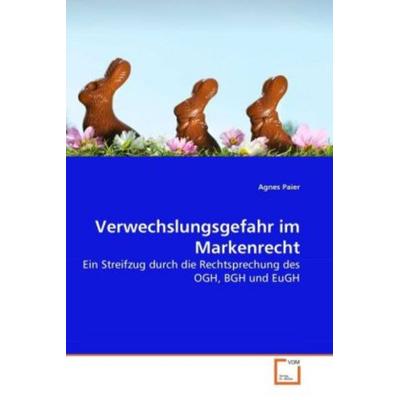 Paier, A: Verwechslungsgefahr im Markenrecht, Taschenbuch von Agnes Paier, VDM, 978-3-639-26342-8
