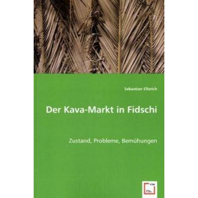 Ellerich, S: Der Kava-Markt in Fidschi, Taschenbuch von Sebastian Ellerich, VDM, 978-3-639-03282-6