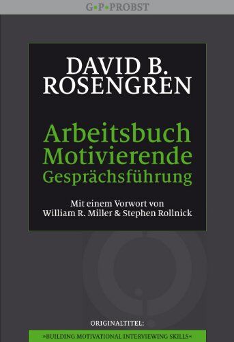 Rosengren, David B. - Arbeitsbuch Motivierende Gesprächsführung: Trainingsmanual. Mit einem Vorwort von William R. Miller und Stephen Rollnick - Preis vom 09.10.2026 07:28:09 h