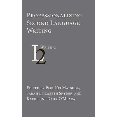 Professionalizing Second Language Writing, Gebundene Ausgabe von , Parlor Press, 978-1-60235-968-0