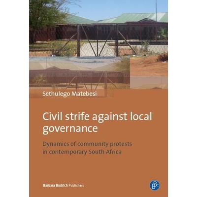 Civil Strife against Local Governance, Taschenbuch von Sethulego Matebesi, Verlag Barbara Budrich, 978-3-8474-0578-8