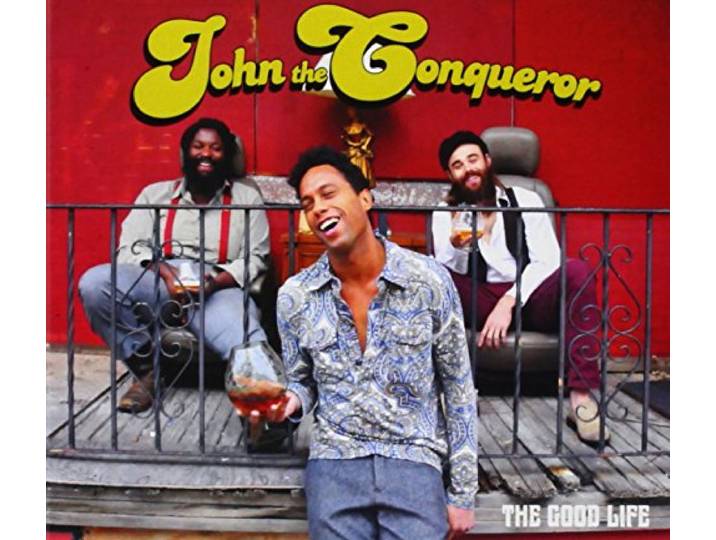 John The Conqueror - The Good Life