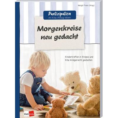 Morgenkreise neu gedacht, Taschenbuch von Margit Franz, Klett Kita GmbH, 978-3-96046-343-6