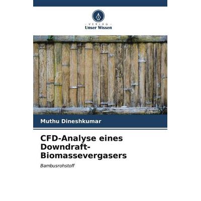 CFD-Analyse eines Downdraft-Biomassevergasers, Taschenbuch von Muthu Dineshkumar, Verlag Unser Wissen, 978-620-6-54951-2
