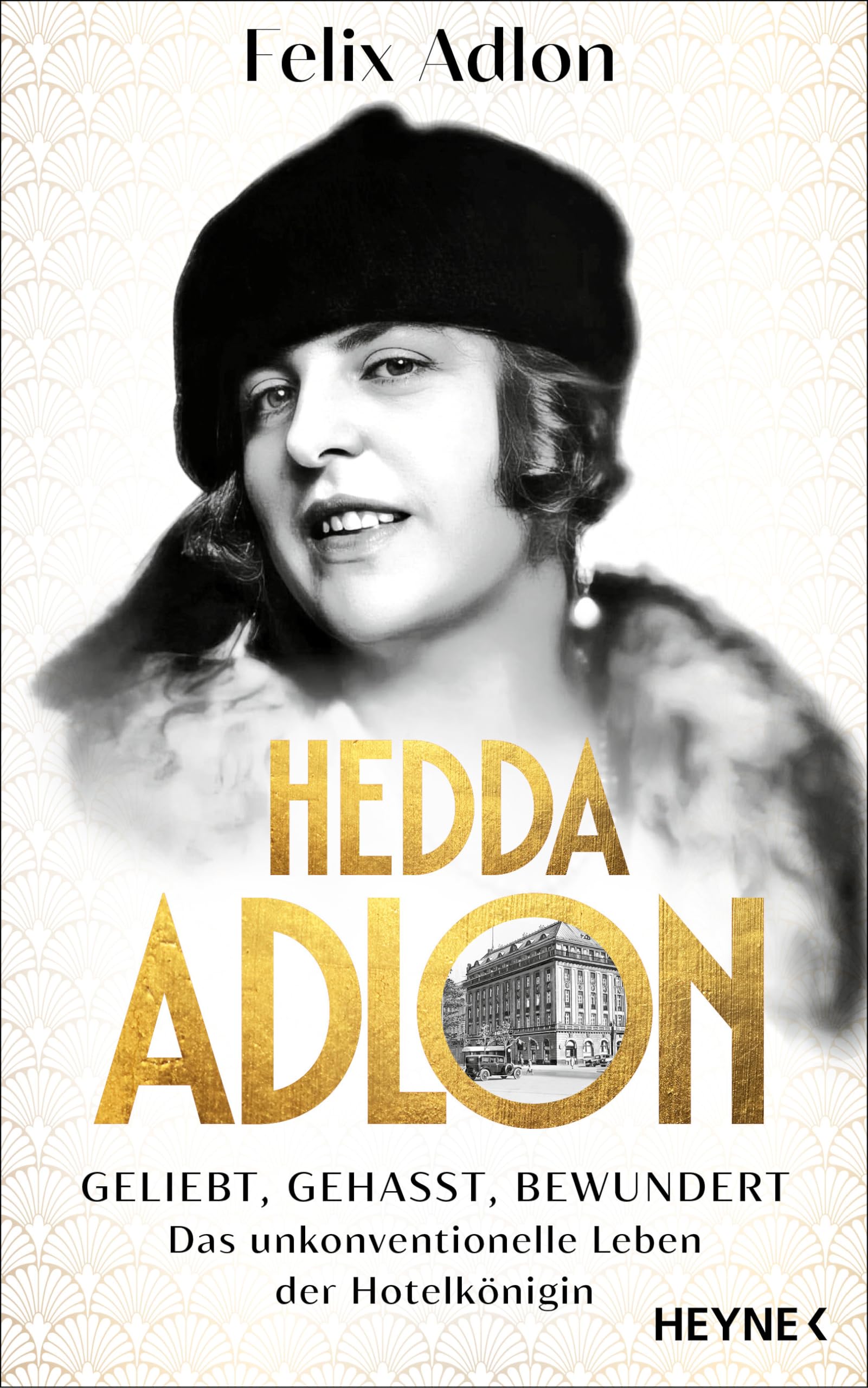 Felix Adlon - Hedda Adlon: Geliebt, gehasst, bewundert – Das unkonventionelle Leben der Hotelkönigin - Preis vom 19.10.2026 19:33:35 h