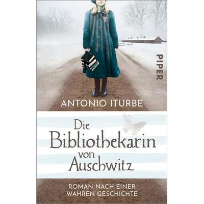 Die Bibliothekarin von Auschwitz, Taschenbuch von Antonio Iturbe, Piper Taschenbuch, 978-3-492-31753-5