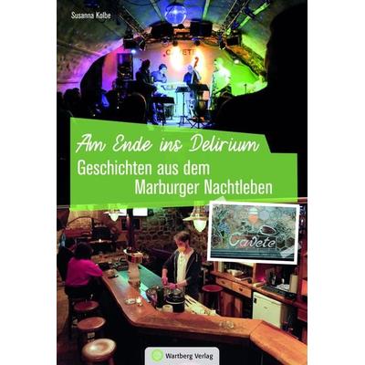 Geschichten aus dem Marburger Nachtleben, Gebundene Ausgabe von Susanna Kolbe, Wartberg Verlag, 978-3-8313-3408-7