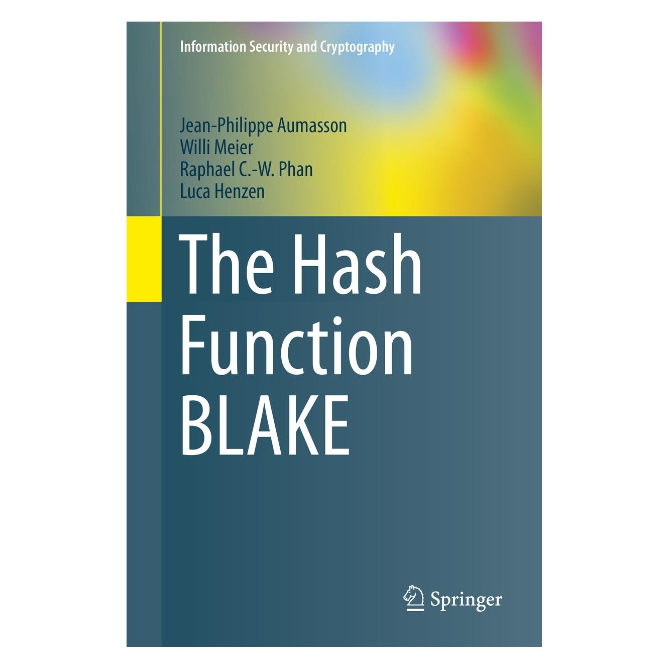 Springer Aumasson:The Hash Function BLAKE (Englisch, Hardcover, Jean-Philippe Aumasson, Luca Henzen, Raphael C.-W. Phan, Willi Meier) (9783662447567)