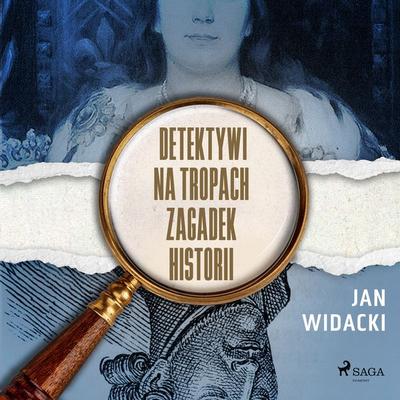 Detektywi na tropach zagadek historii - Jan Widacki, Audio, 9788726890259