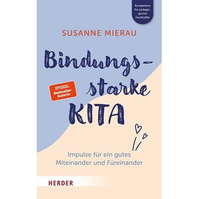 Bindungsstarke Kita, Taschenbuch von Susanne Mierau, Herder, 978-3-451-39844-5