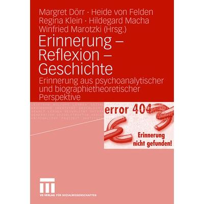 Erinnerung - Reflexion - Geschichte, Taschenbuch von Margret Dörr,Heide Felden,Regina Klein, VS Verlag für Sozialwissenschaften, 978-3-531-15345-2