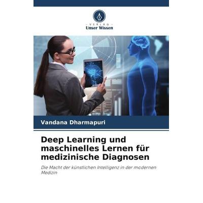 Deep Learning und maschinelles Lernen für medizinische Diagnosen, Taschenbuch von Vandana Dharmapuri, Verlag Unser Wissen, 978-620-6-22071-8