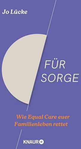Jo Lücke - Für Sorge: Wie Equal Care euer Familienleben rettet Der Ratgeber zu den Streitthemen Vereinbarkeit, Care-Arbeit und Mental Load - Preis vom 11.10.2026 03:10:56 h