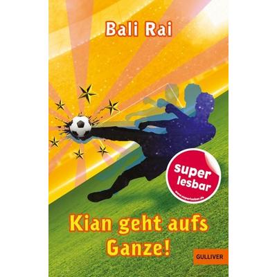 Kian geht aufs Ganze!, Gebundene Ausgabe von Bali Rai, Beltz Verlagsgruppe GmbH & Co. KG, 978-3-407-81354-1
