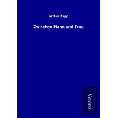 Zwischen Mann und Frau, Taschenbuch von Arthur Zapp, BoD - Books on Demand