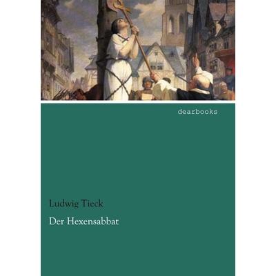 Der Hexensabbat, Taschenbuch von Ludwig Tieck, Dearbooks, 978-3-95455-629-8