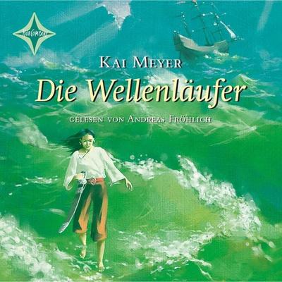 Die Wellenläufer - Wellenläufer, Teil 1 - Kai Meyer, Audio, 4066004753454