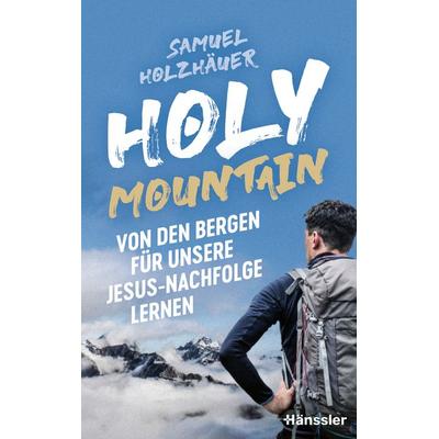Holy Mountain, Gebundene Ausgabe von Samuel Holzhäuer, Hänssler, 978-3-7751-6269-2