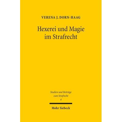 Hexerei und Magie im Strafrecht, Gebundene Ausgabe von Verena J. Dorn-Haag, Mohr Siebeck, 978-3-16-154306-7