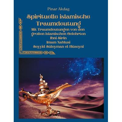 Spirituelle islamische Traumdeutung, Gebundene Ausgabe von Pinar Akdag, BoD – Books on Demand, 978-3-7557-1555-9