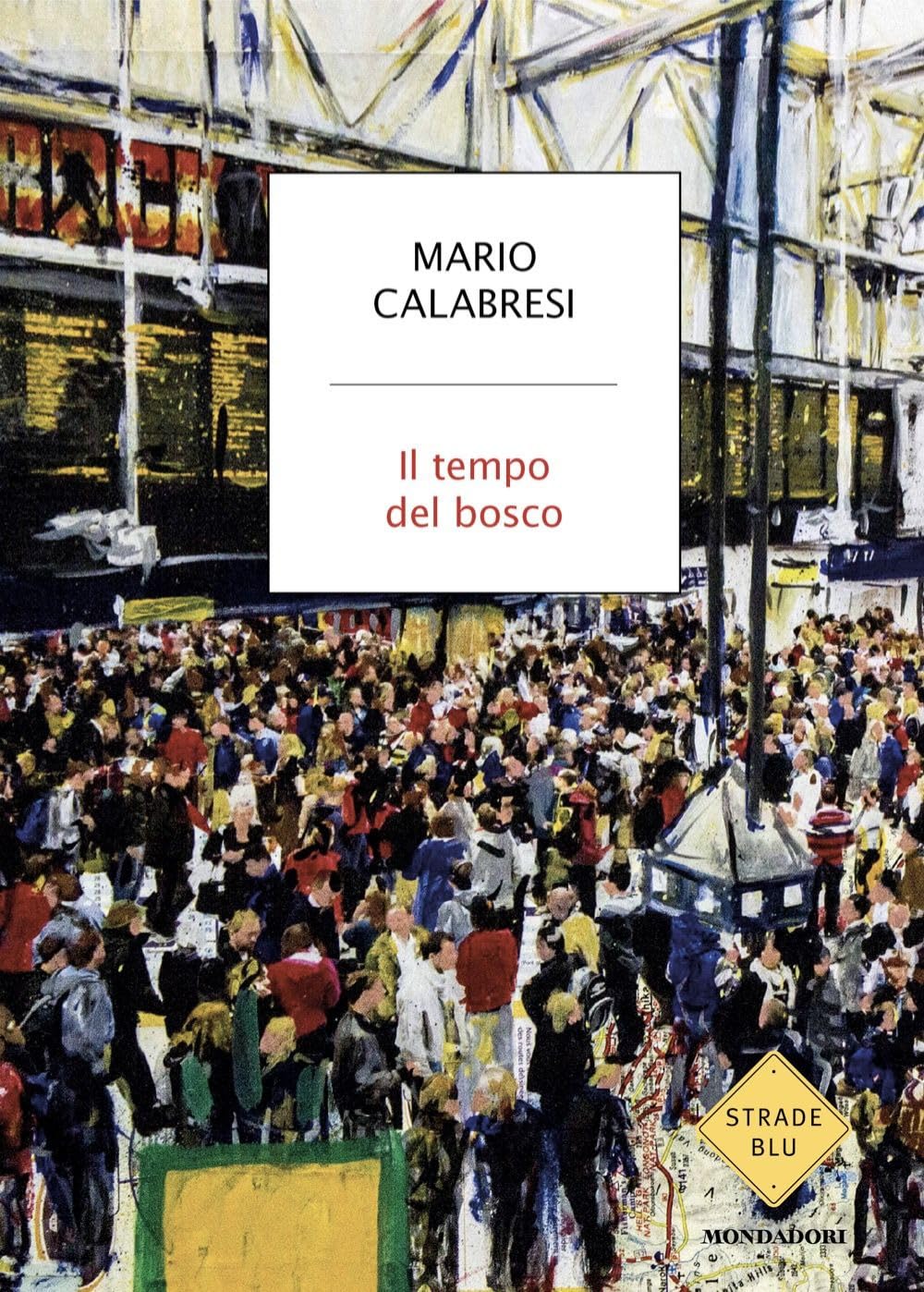 Mario Calabresi - Il tempo del bosco (Strade blu. Non Fiction) - Preis vom 30.09.2026 22:30:23 h