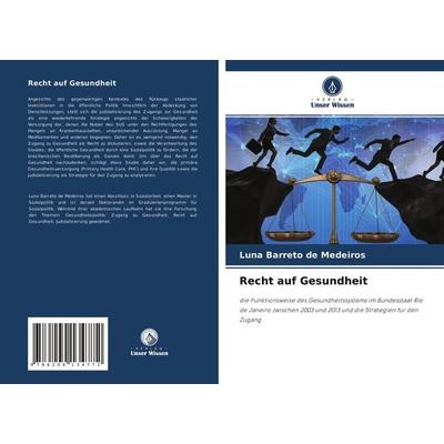 Recht auf Gesundheit, Taschenbuch von Luna Barreto de Medeiros, Verlag Unser Wissen, 978-620-4-13477-2